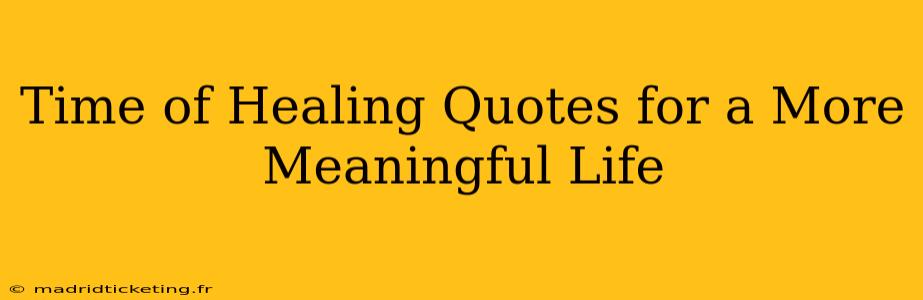 Time of Healing Quotes for a More Meaningful Life