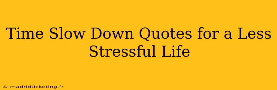 Time Slow Down Quotes for a Less Stressful Life