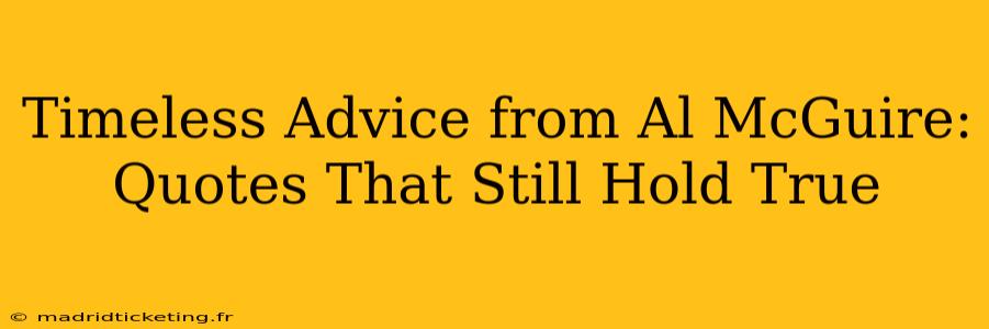 Timeless Advice from Al McGuire: Quotes That Still Hold True