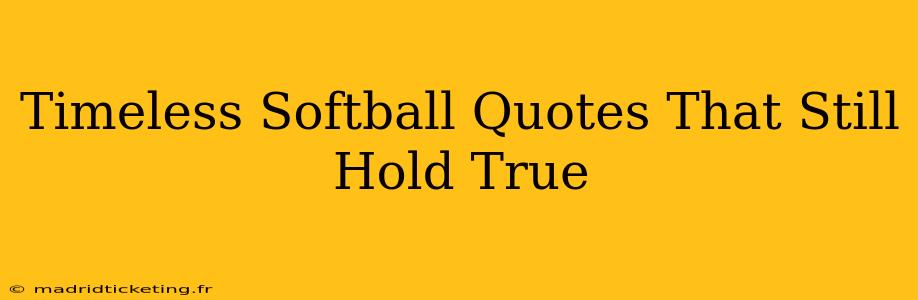 Timeless Softball Quotes That Still Hold True