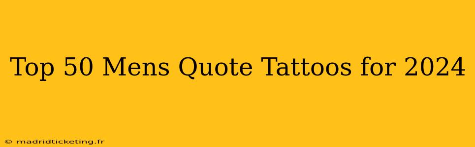 Top 50 Mens Quote Tattoos for 2024