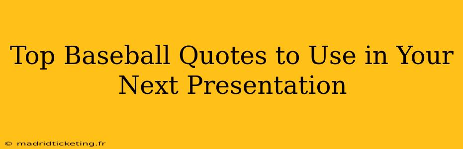 Top Baseball Quotes to Use in Your Next Presentation