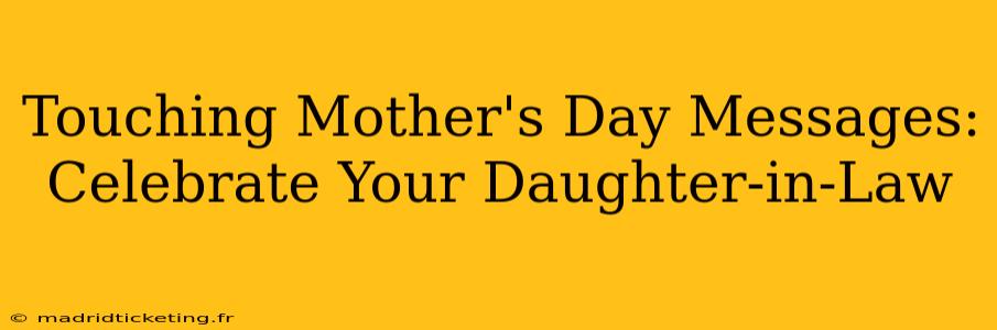 Touching Mother's Day Messages: Celebrate Your Daughter-in-Law