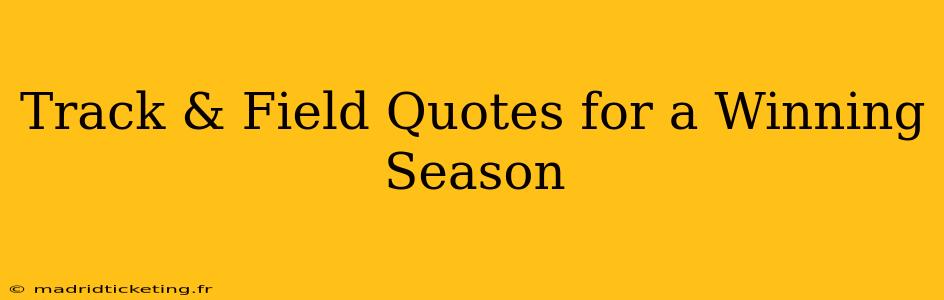 Track & Field Quotes for a Winning Season