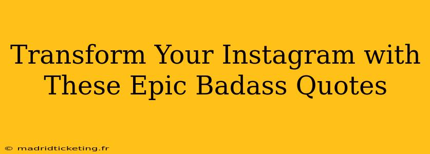 Transform Your Instagram with These Epic Badass Quotes