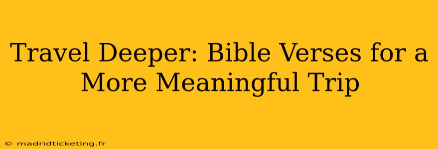 Travel Deeper: Bible Verses for a More Meaningful Trip