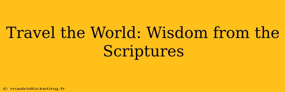 Travel the World: Wisdom from the Scriptures