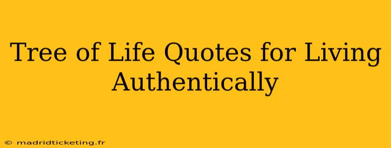 Tree of Life Quotes for Living Authentically