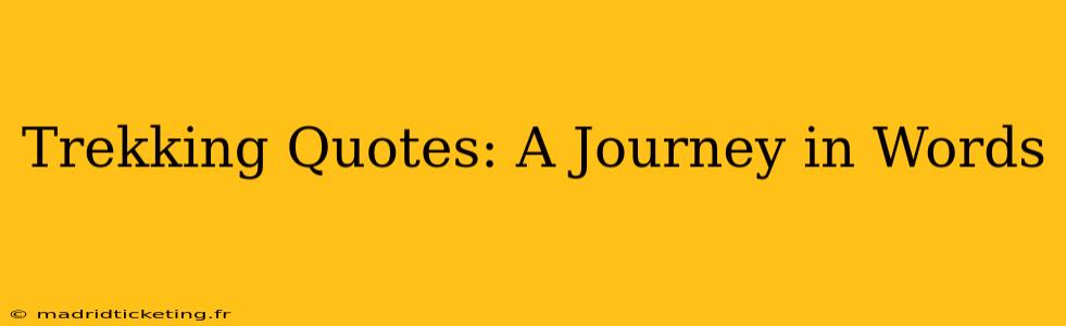 Trekking Quotes: A Journey in Words