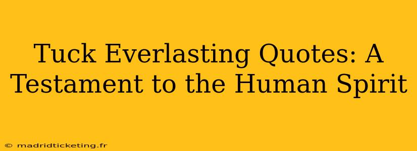Tuck Everlasting Quotes: A Testament to the Human Spirit