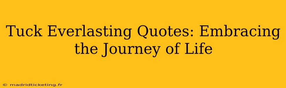 Tuck Everlasting Quotes: Embracing the Journey of Life