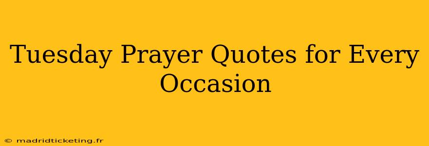 Tuesday Prayer Quotes for Every Occasion