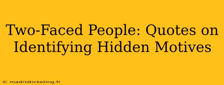Two-Faced People: Quotes on Identifying Hidden Motives