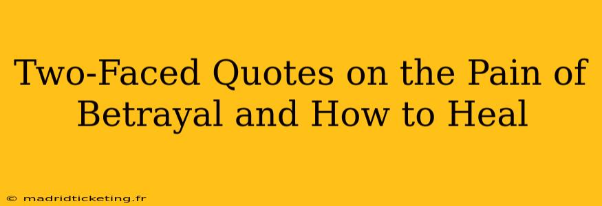 Two-Faced Quotes on the Pain of Betrayal and How to Heal