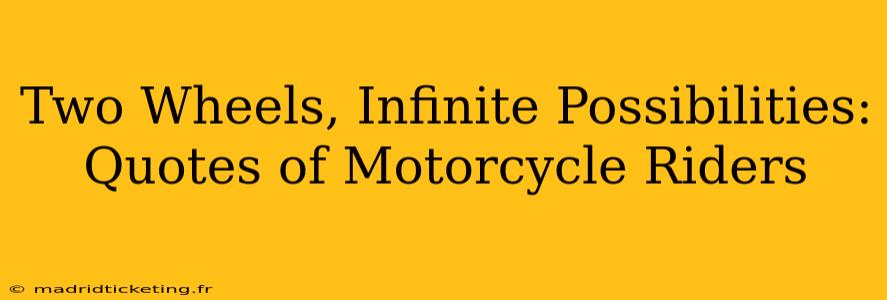 Two Wheels, Infinite Possibilities: Quotes of Motorcycle Riders