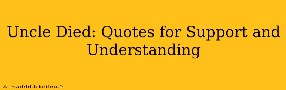 Uncle Died: Quotes for Support and Understanding