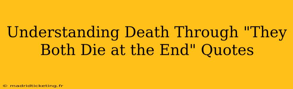 Understanding Death Through "They Both Die at the End" Quotes