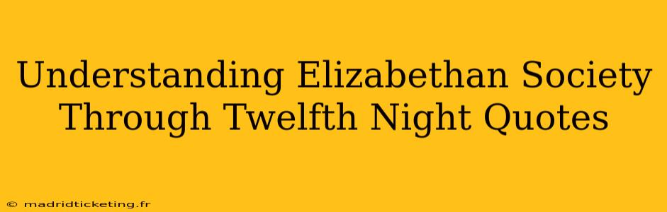 Understanding Elizabethan Society Through Twelfth Night Quotes