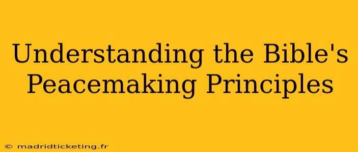 Understanding the Bible's Peacemaking Principles
