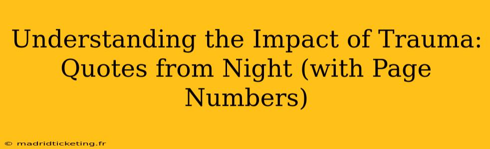 Understanding the Impact of Trauma: Quotes from Night (with Page Numbers)