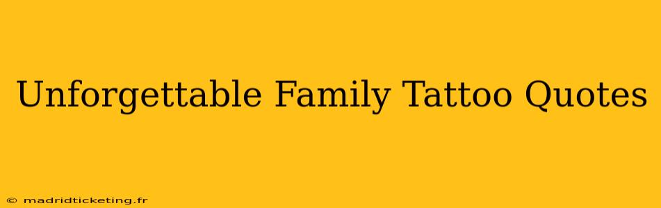 Unforgettable Family Tattoo Quotes