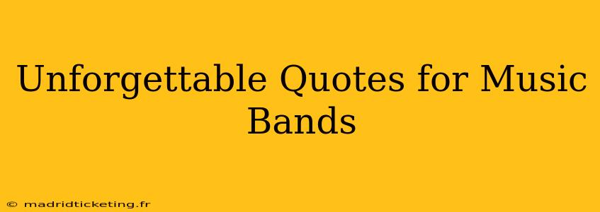 Unforgettable Quotes for Music Bands