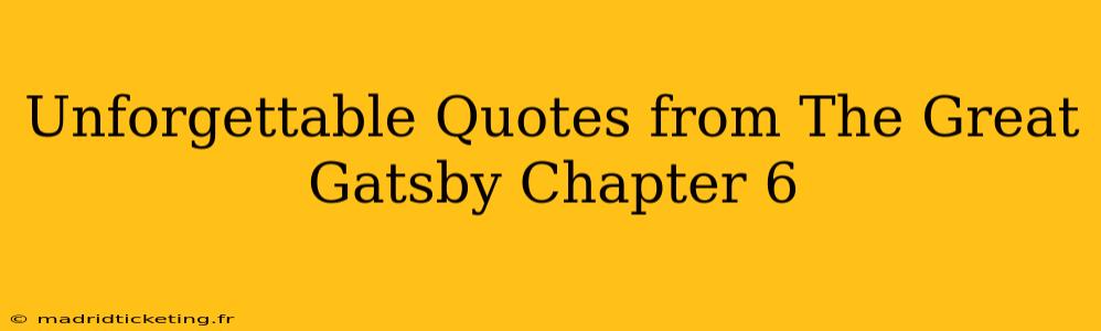 Unforgettable Quotes from The Great Gatsby Chapter 6