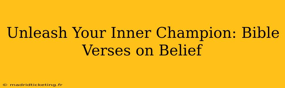 Unleash Your Inner Champion: Bible Verses on Belief