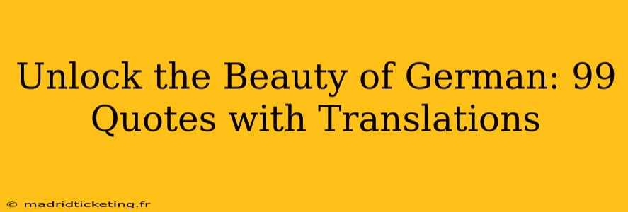 Unlock the Beauty of German: 99 Quotes with Translations