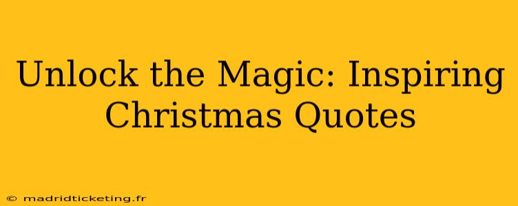 Unlock the Magic: Inspiring Christmas Quotes