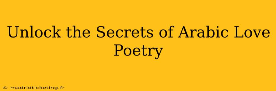 Unlock the Secrets of Arabic Love Poetry