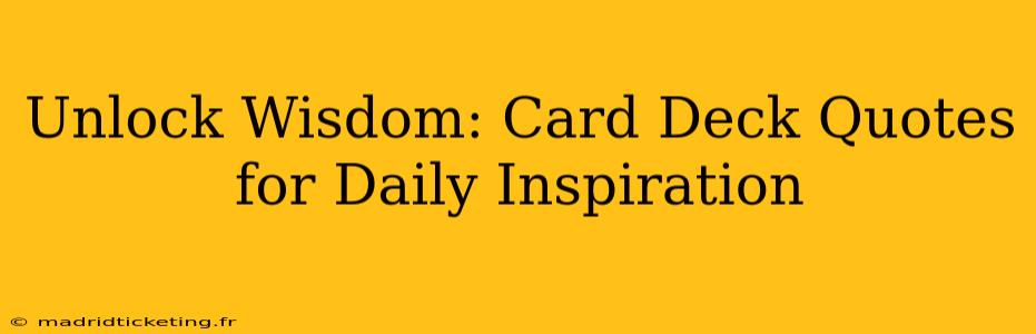 Unlock Wisdom: Card Deck Quotes for Daily Inspiration