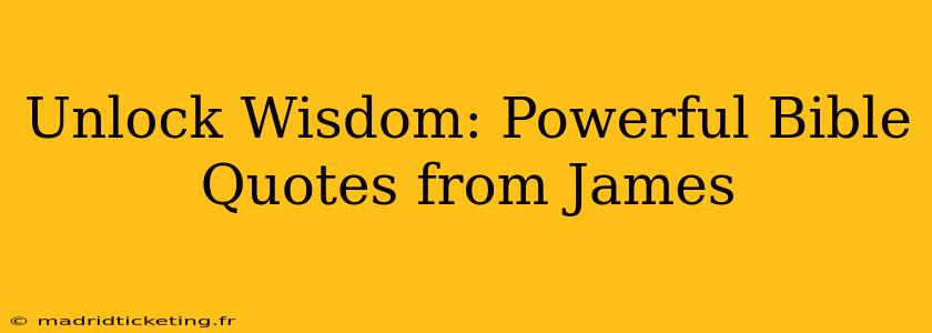 Unlock Wisdom: Powerful Bible Quotes from James
