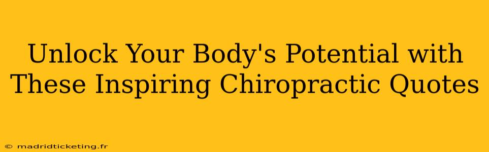 Unlock Your Body's Potential with These Inspiring Chiropractic Quotes