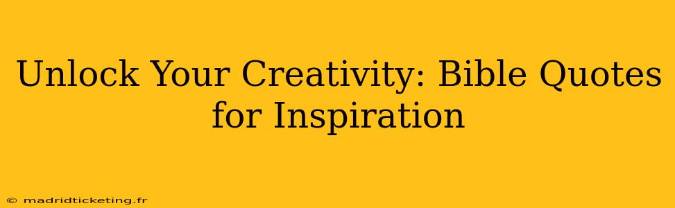 Unlock Your Creativity: Bible Quotes for Inspiration