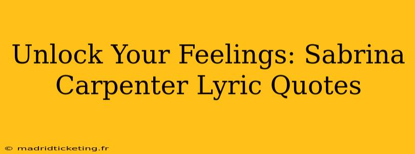 Unlock Your Feelings: Sabrina Carpenter Lyric Quotes