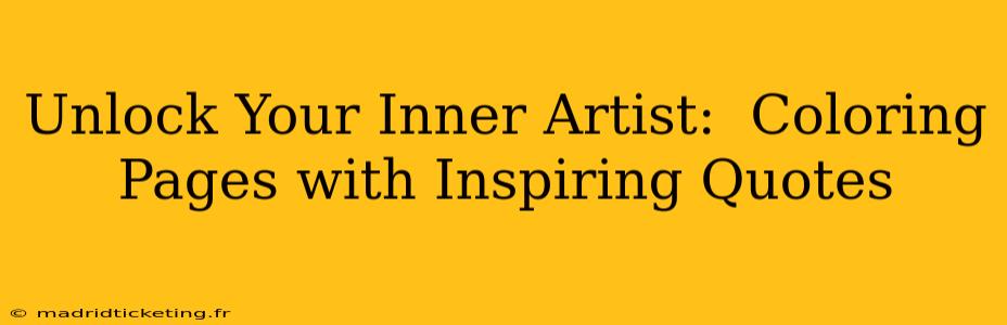 Unlock Your Inner Artist:  Coloring Pages with Inspiring Quotes