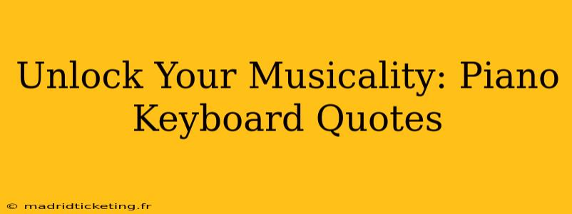 Unlock Your Musicality: Piano Keyboard Quotes