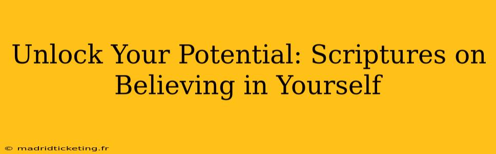 Unlock Your Potential: Scriptures on Believing in Yourself