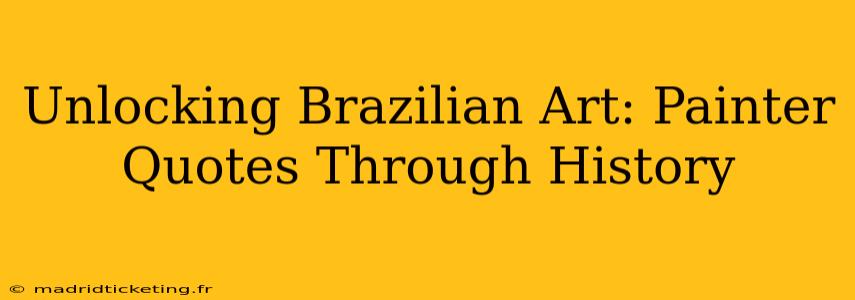 Unlocking Brazilian Art: Painter Quotes Through History