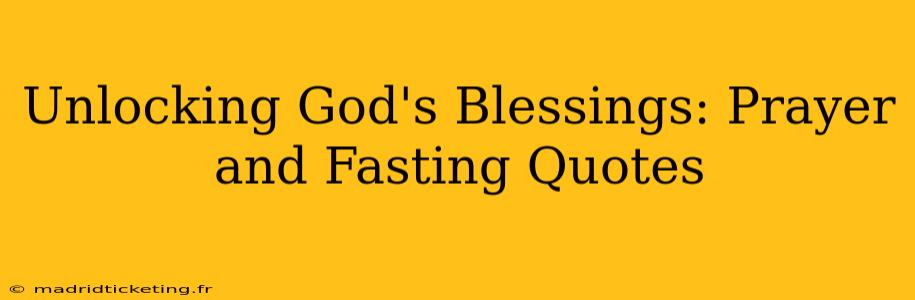Unlocking God's Blessings: Prayer and Fasting Quotes