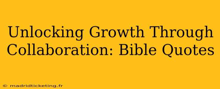 Unlocking Growth Through Collaboration: Bible Quotes