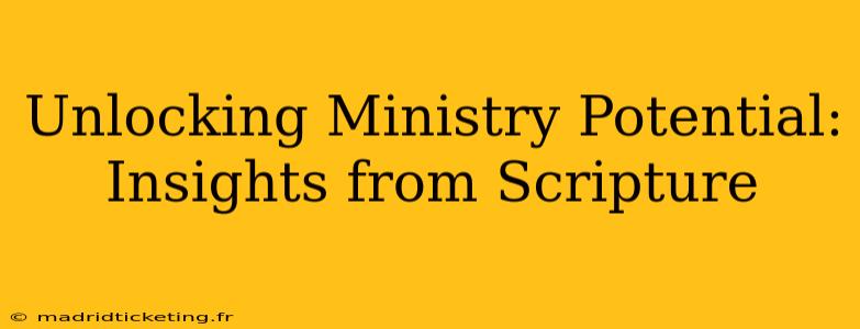 Unlocking Ministry Potential: Insights from Scripture