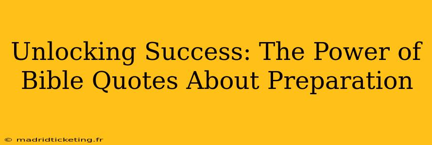 Unlocking Success: The Power of Bible Quotes About Preparation