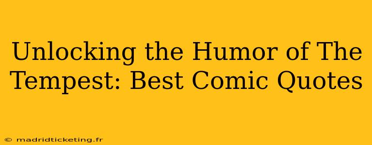 Unlocking the Humor of The Tempest: Best Comic Quotes