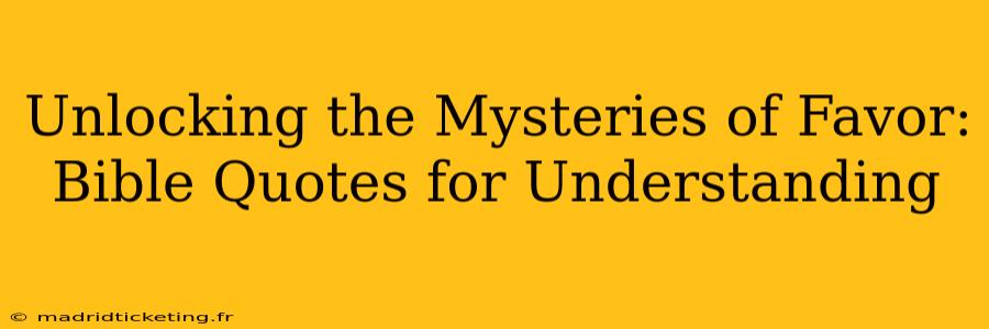 Unlocking the Mysteries of Favor: Bible Quotes for Understanding