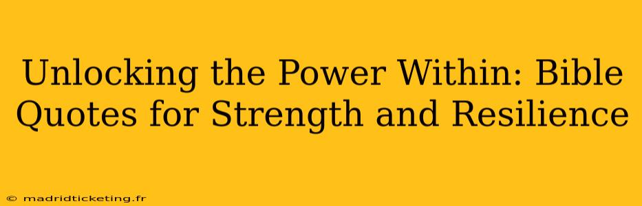 Unlocking the Power Within: Bible Quotes for Strength and Resilience