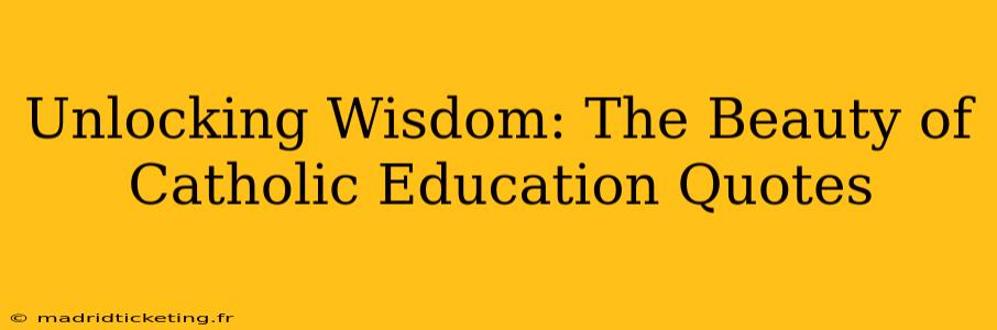 Unlocking Wisdom: The Beauty of Catholic Education Quotes