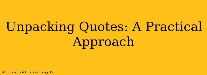 Unpacking Quotes: A Practical Approach