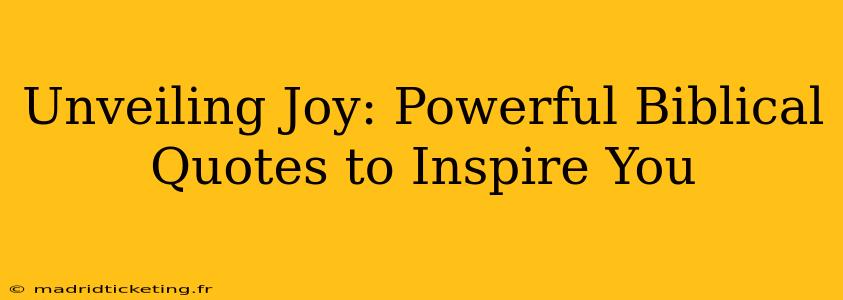 Unveiling Joy: Powerful Biblical Quotes to Inspire You